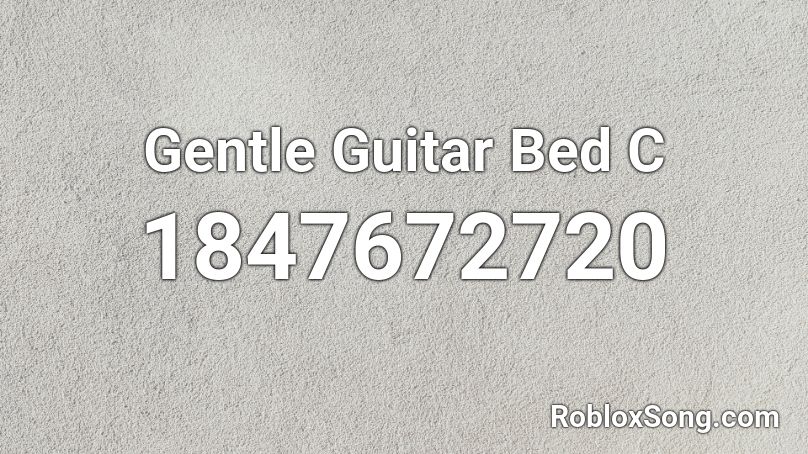 Gentle Guitar Bed C Roblox ID