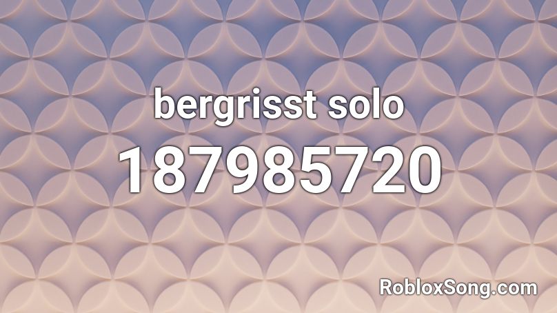 bergrisst solo Roblox ID