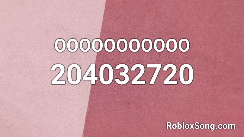 OOOOOOOOOOO Roblox ID