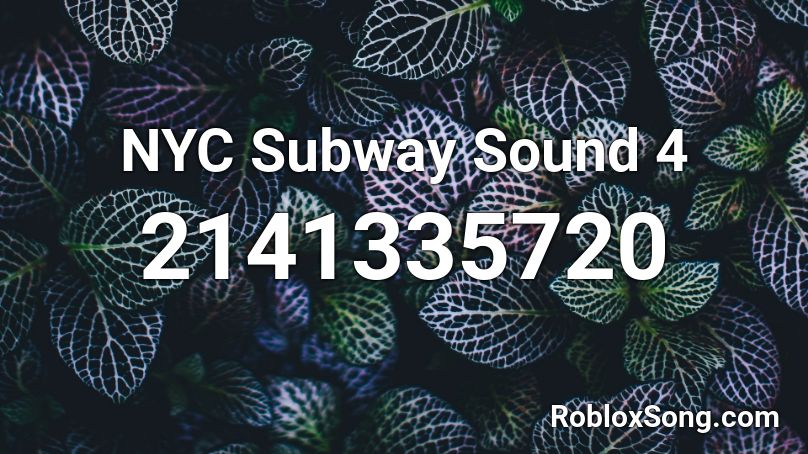 NYC Subway Sound 4 Roblox ID