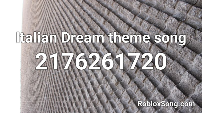 Italian Dream theme song Roblox ID