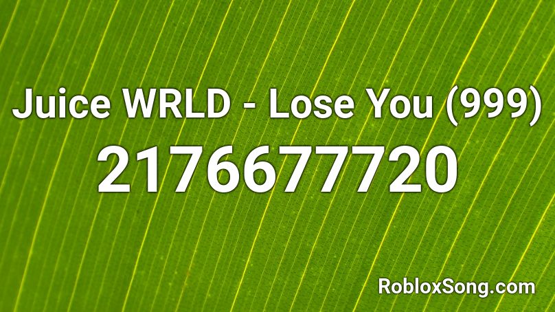 Juice WRLD - Lose You (999) Roblox ID