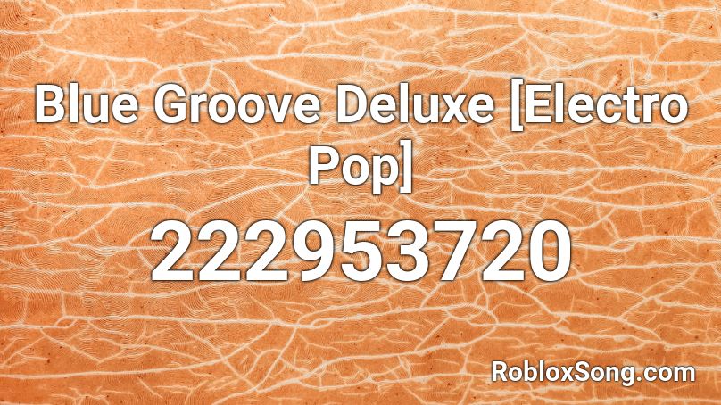 Blue Groove Deluxe [Electro Pop] Roblox ID