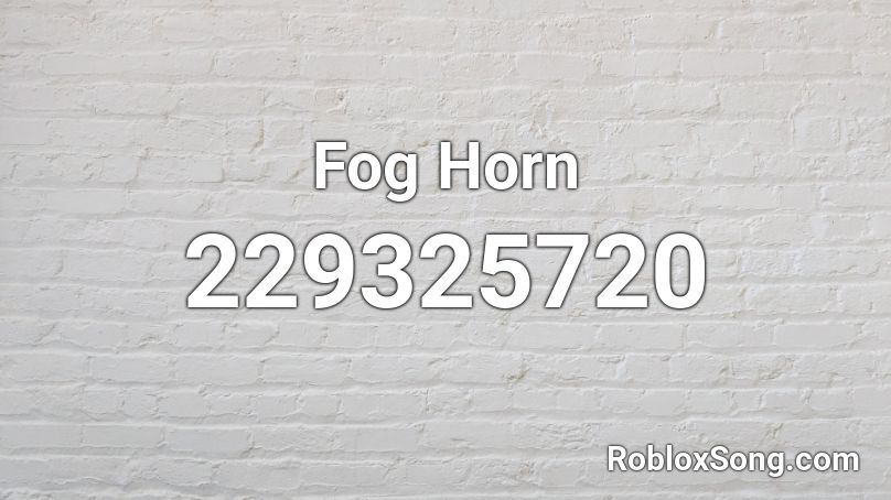 Fog Horn Roblox ID