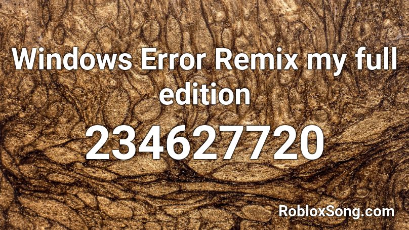 Windows Error Remix my full edition Roblox ID