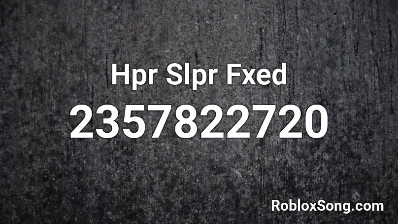 Hpr Slpr Fxed Roblox ID