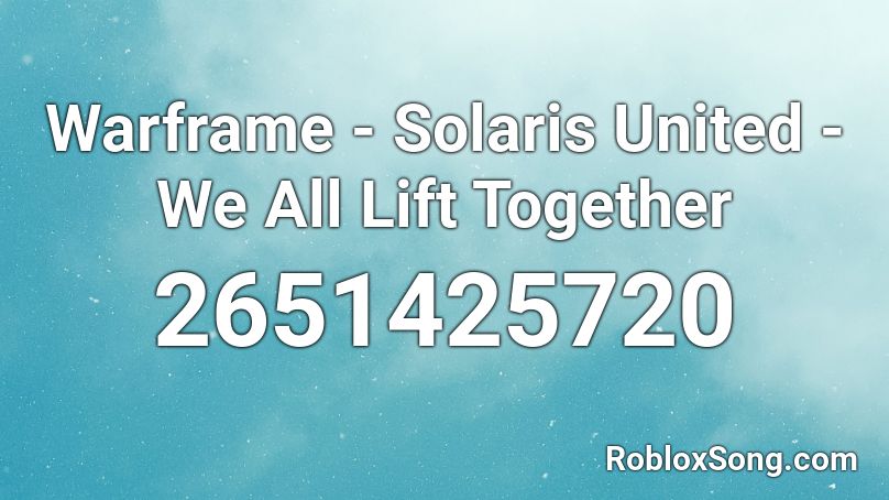 Warframe - Solaris United - We All Lift Together Roblox ID