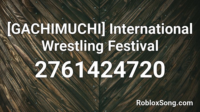 [GACHIMUCHI] International Wrestling Festival Roblox ID