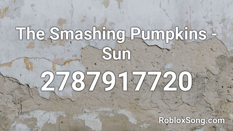  The Smashing Pumpkins - Sun Roblox ID