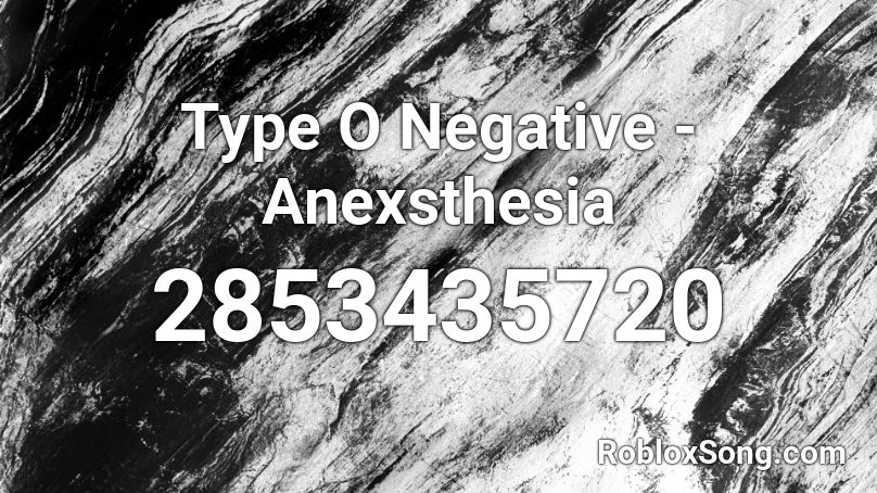 Type O Negative - Anexsthesia Roblox ID