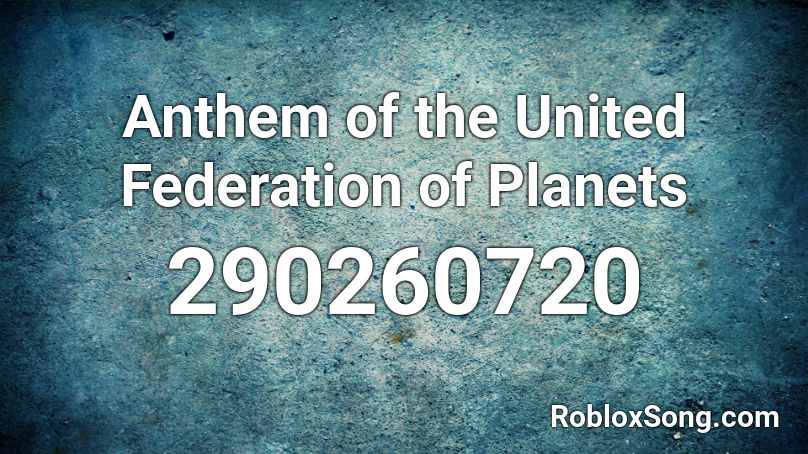 Anthem of the United Federation of Planets Roblox ID