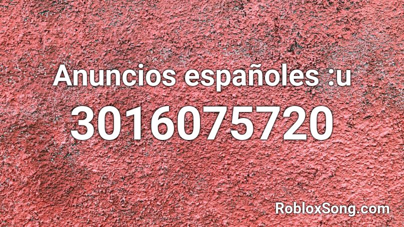 Anuncios españoles :u Roblox ID