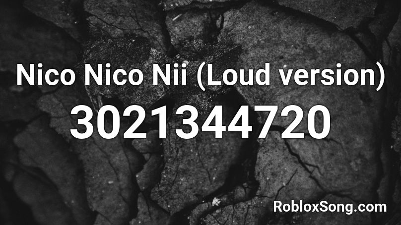 Nico Nico Nii (Loud version) Roblox ID
