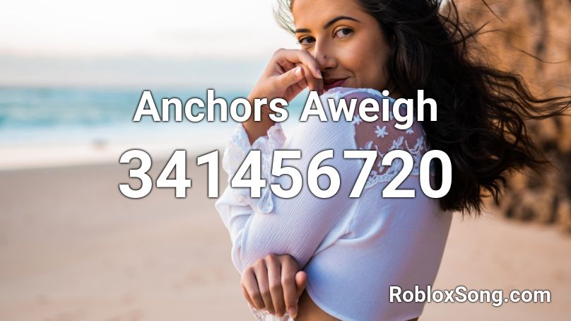 Anchors Aweigh Roblox ID