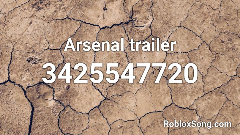 Arsenal trailer Roblox ID