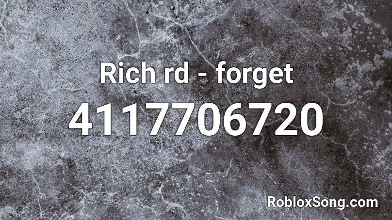 Rich rd - forget Roblox ID