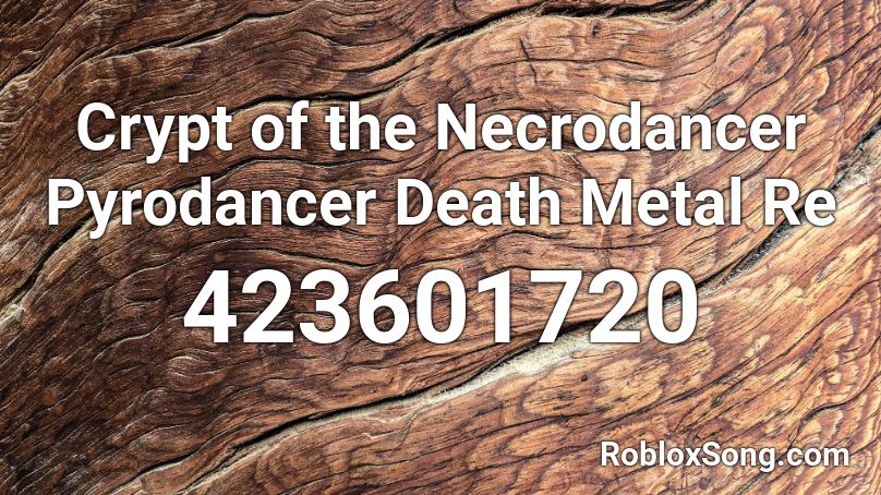 Crypt of the Necrodancer Pyrodancer Death Metal Re Roblox ID
