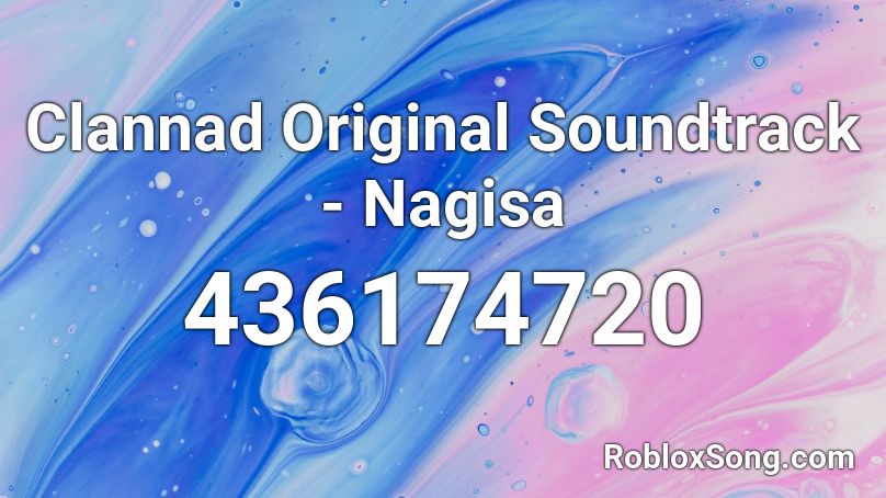Clannad Original Soundtrack - Nagisa Roblox ID