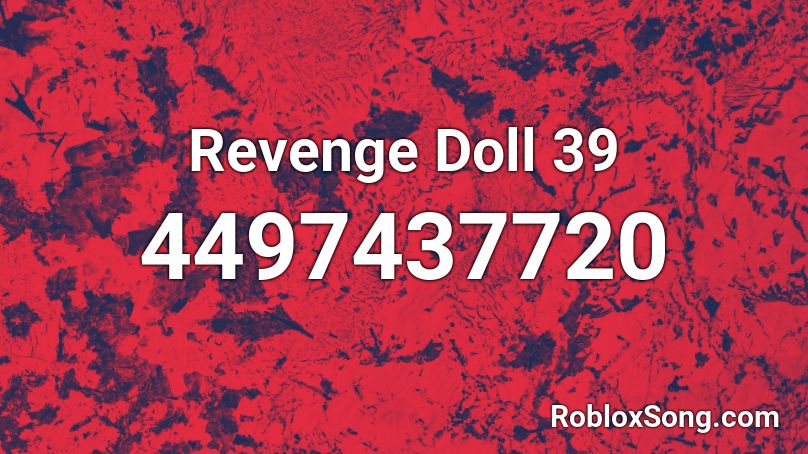 Revenge Doll 39 Roblox ID