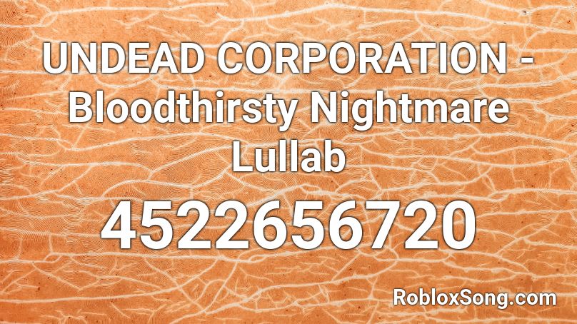 UNDEAD CORPORATION - Bloodthirsty Nightmare Lullab Roblox ID