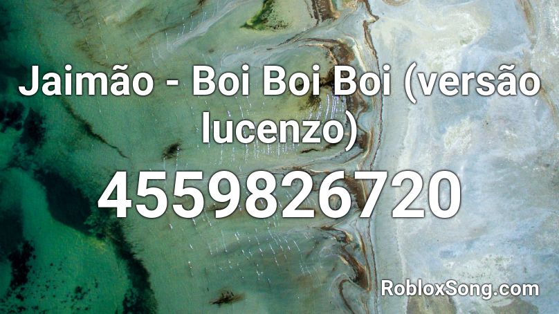 Jaimão - Boi Boi Boi (versão lucenzo) Roblox ID