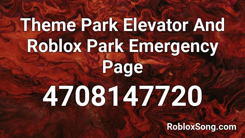 Theme Park Elevator And Roblox Park Emergency Page Roblox ID
