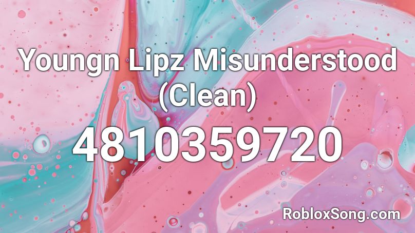 Youngn Lipz Misunderstood (Clean) Roblox ID