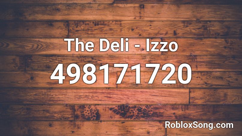 The Deli - Izzo Roblox ID
