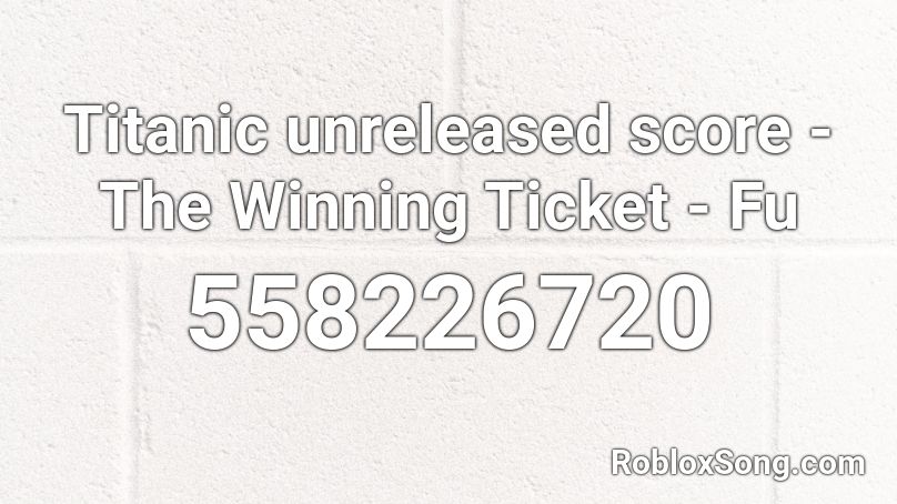 Titanic unreleased score - The Winning Ticket - Fu Roblox ID