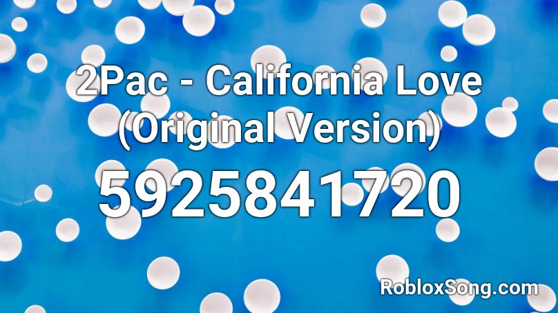 2Pac - California Love (Original Version) Roblox ID