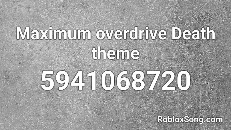 Maximum overdrive Death theme Roblox ID