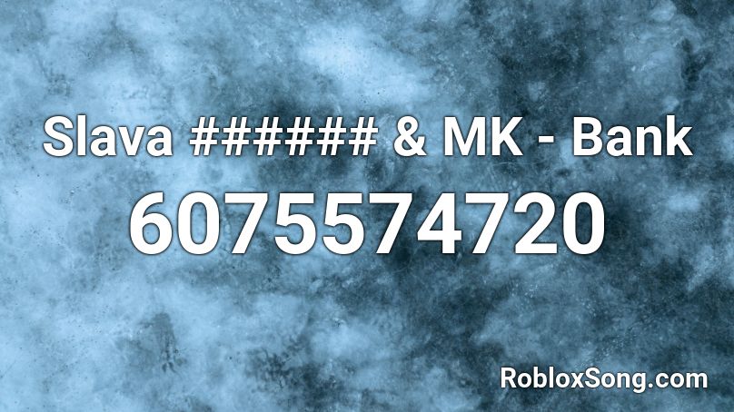 Slava Mk Bank Roblox Id Roblox Music Codes - roblox russian cabin