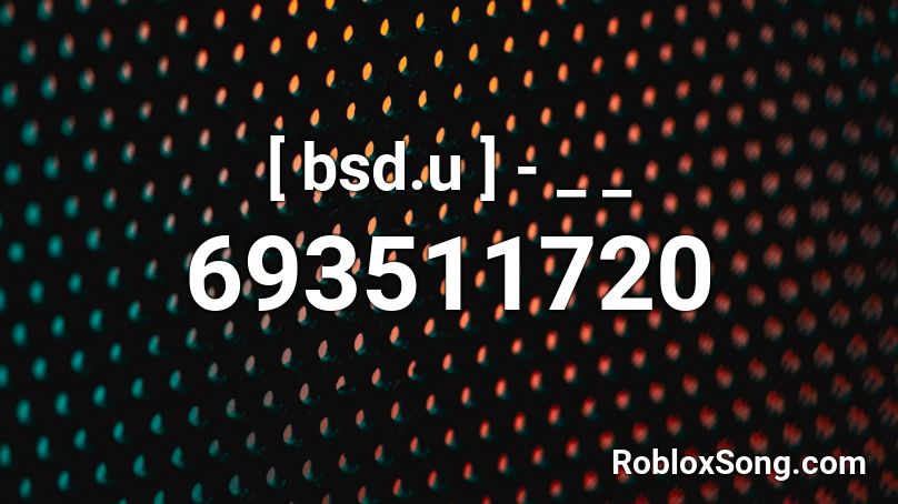 [ bsd.u ] - _ _ Roblox ID