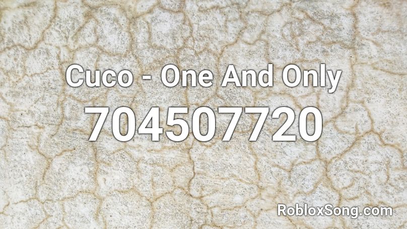 Cuco One And Only Roblox Id Roblox Music Codes - only roblox id