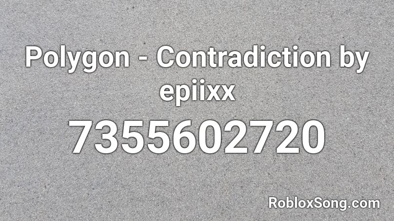 Polygon - Contradiction by epiixx Roblox ID