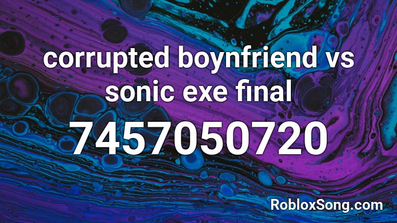 corrupted boynfriend vs sonic exe final Roblox ID