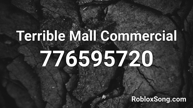 Terrible Mall Commercial Roblox ID