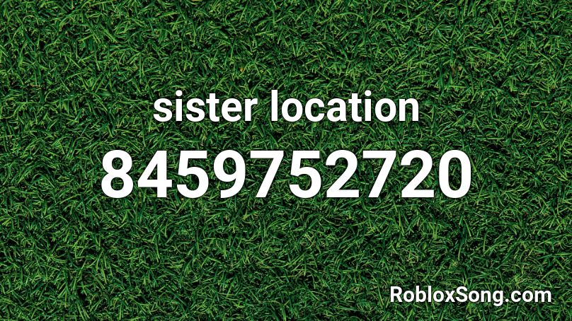 sister location Roblox ID