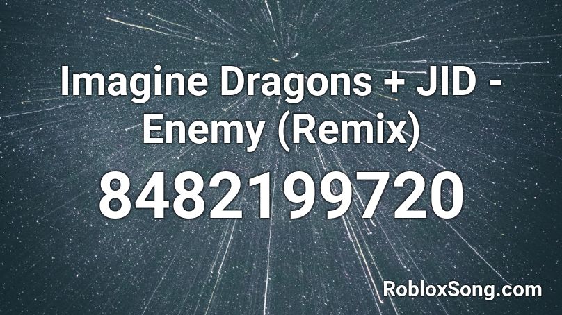 Imagine Dragons + JID - Enemy (Remix) Roblox ID