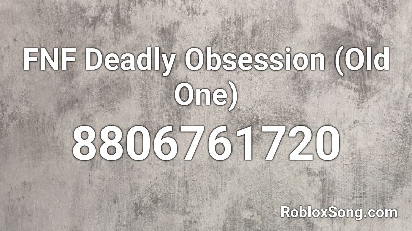 FNF Deadly Obsession (Old One) Roblox ID