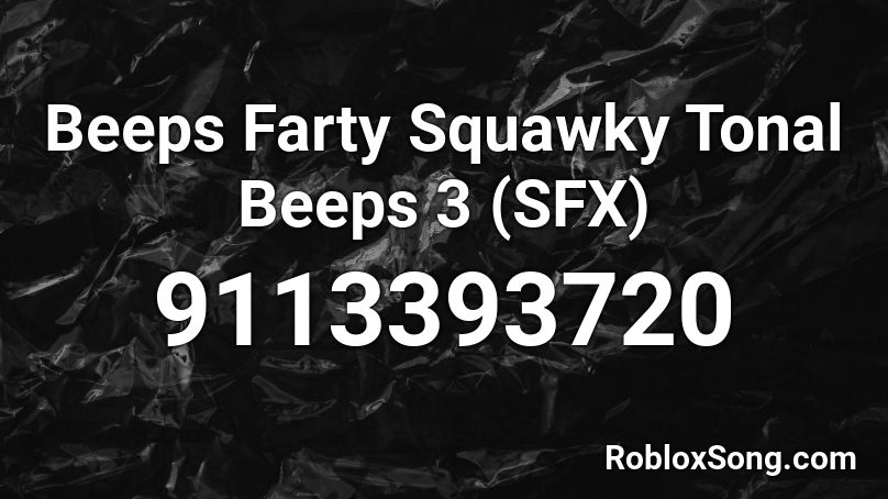 Beeps Farty Squawky Tonal Beeps 3 (SFX) Roblox ID