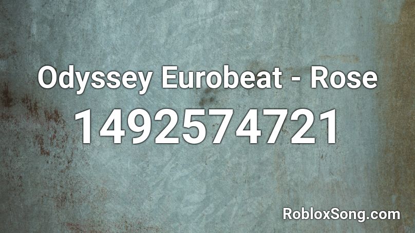 Odyssey Eurobeat - Rose Roblox ID