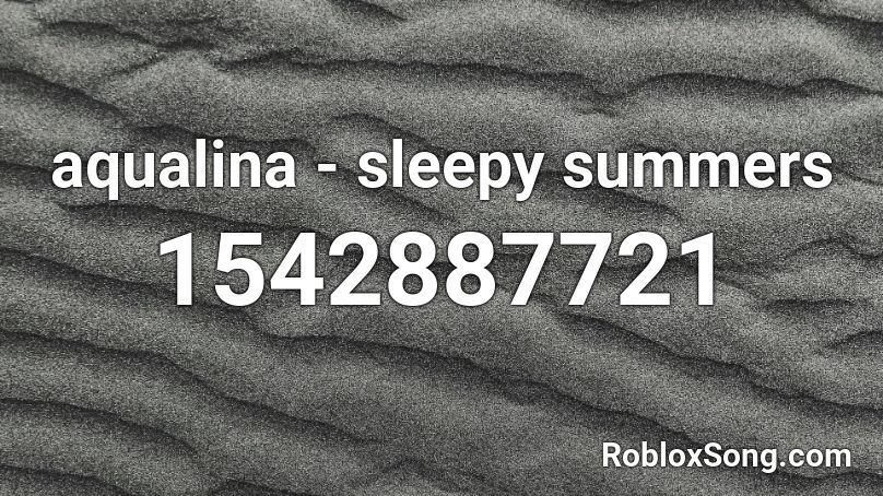 aqualina - sleepy summers Roblox ID