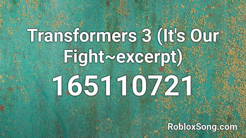 Transformers 3 (It's Our Fight~excerpt) Roblox ID