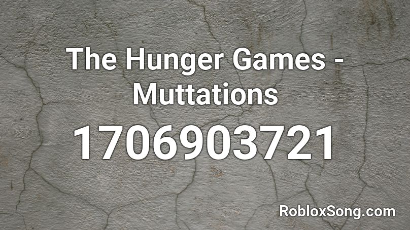 The Hunger Games - Muttations Roblox ID