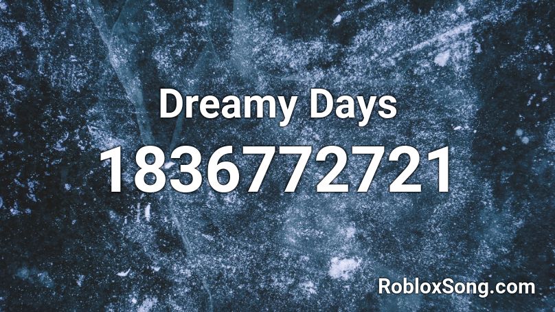 Dreamy Days Roblox ID