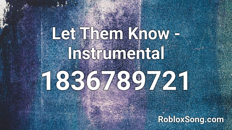 Let Them Know - Instrumental Roblox ID