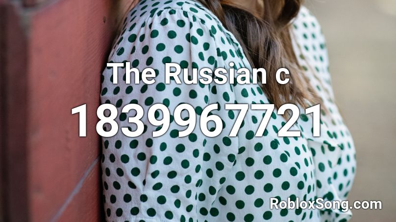 The Russian c Roblox ID