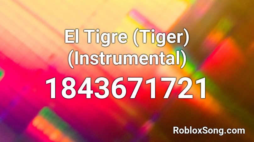 El Tigre (Tiger) (Instrumental) Roblox ID