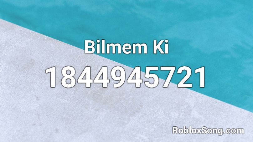 Bilmem Ki Roblox ID